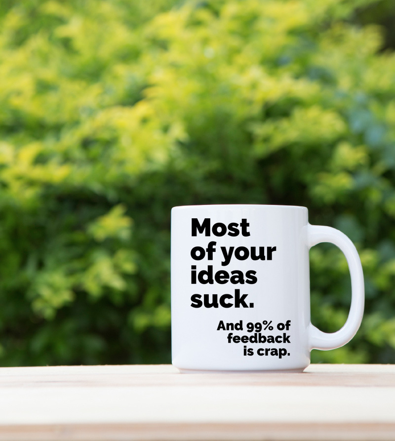 Most of your ideas suck mug